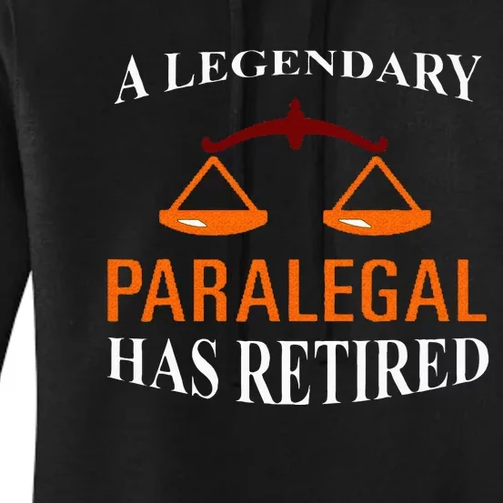 Legendary Paralegal Has Retired Funny Retirement Lawyer Women's Pullover Hoodie