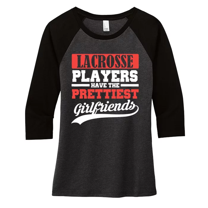 Lacrosse players have the prettiest girlfriends Women's Tri-Blend 3/4-Sleeve Raglan Shirt