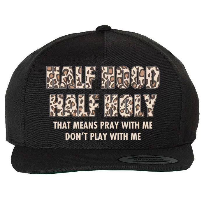 Leopard Print Half Hood Half That Means Pray With Me Dont Play With Me Wool Snapback Cap