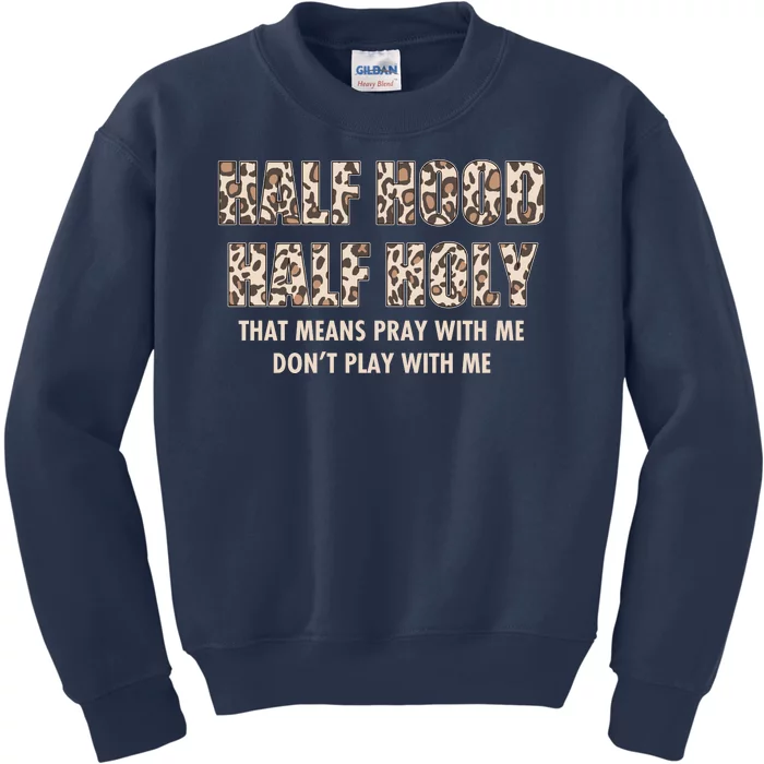 Leopard Print Half Hood Half That Means Pray With Me Dont Play With Me Kids Sweatshirt