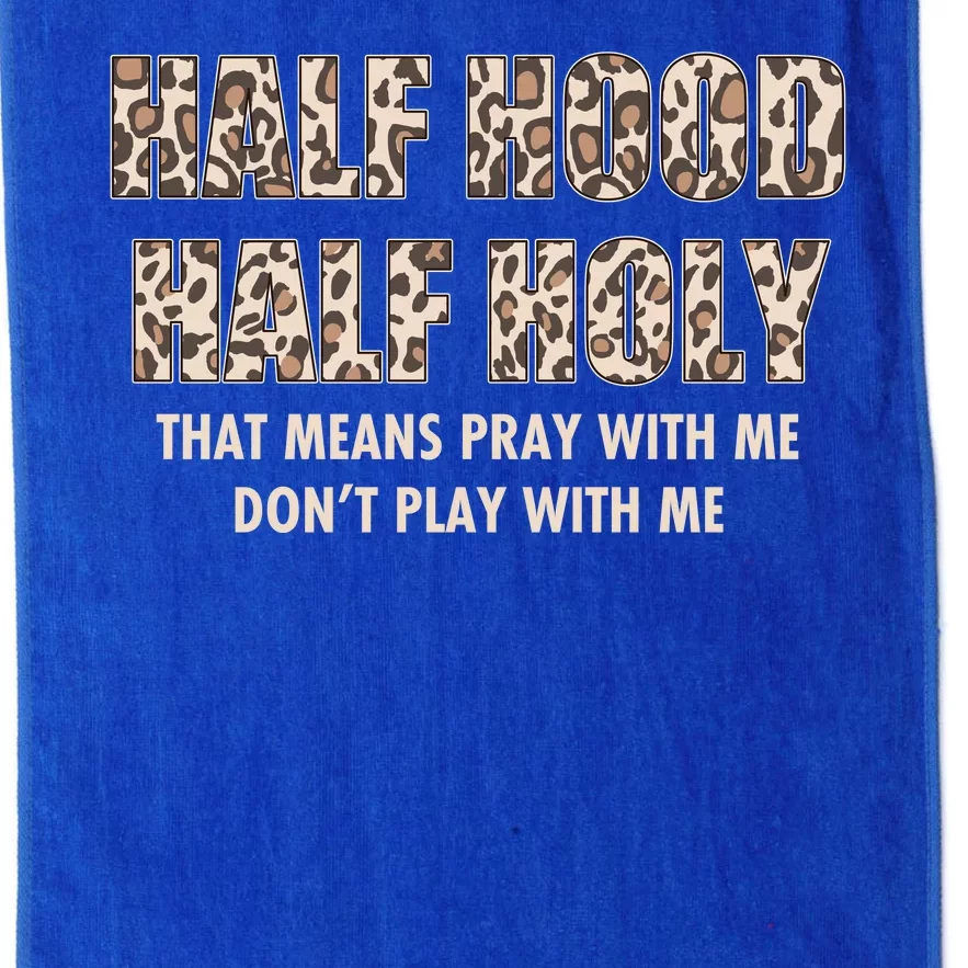 Leopard Print Half Hood Half That Means Pray With Me Dont Play With Me Platinum Collection Golf Towel