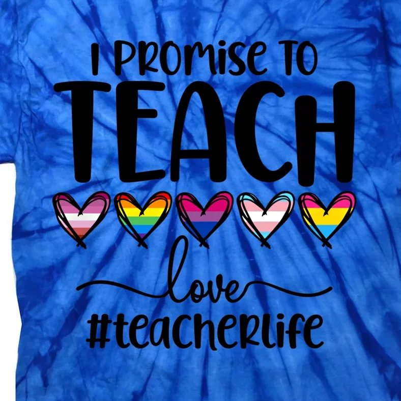 Lgbtq Pride I Promise To Teach Love Teacher Life Gift Tie-Dye T-Shirt