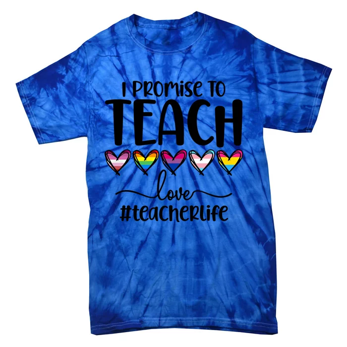 Lgbtq Pride I Promise To Teach Love Teacher Life Gift Tie-Dye T-Shirt