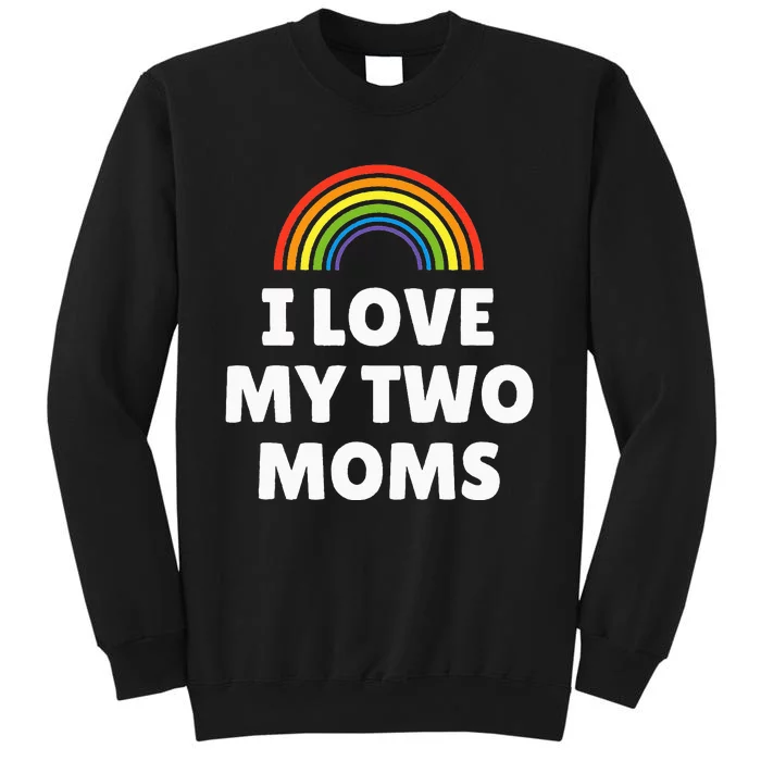 LGBT Pride I Love My Two Moms Sweatshirt