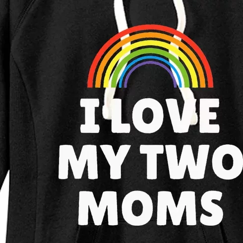 LGBT Pride I Love My Two Moms Women's Fleece Hoodie