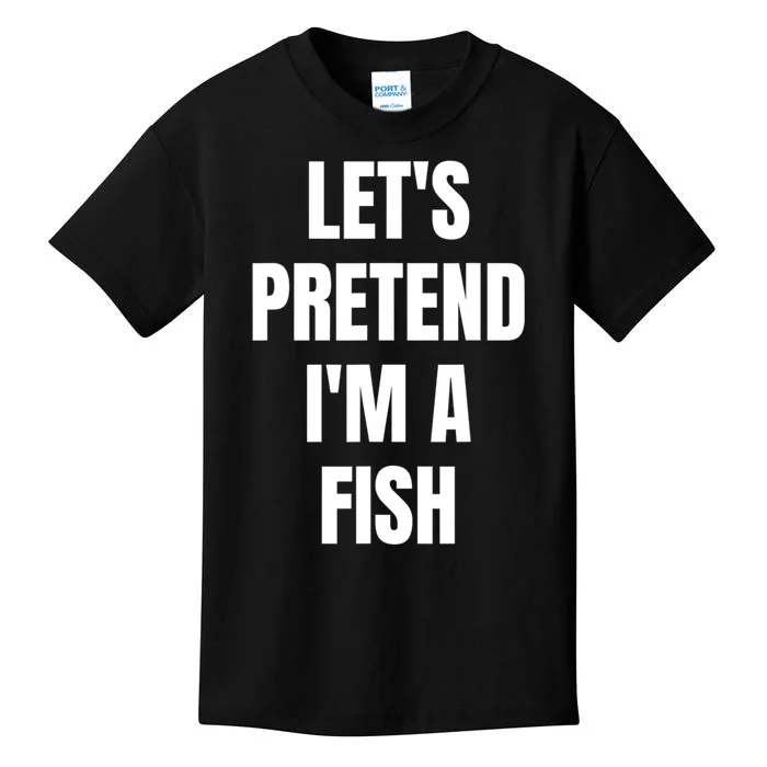 LetS Pretend IM A Fish Funny Halloween Kids T-Shirt