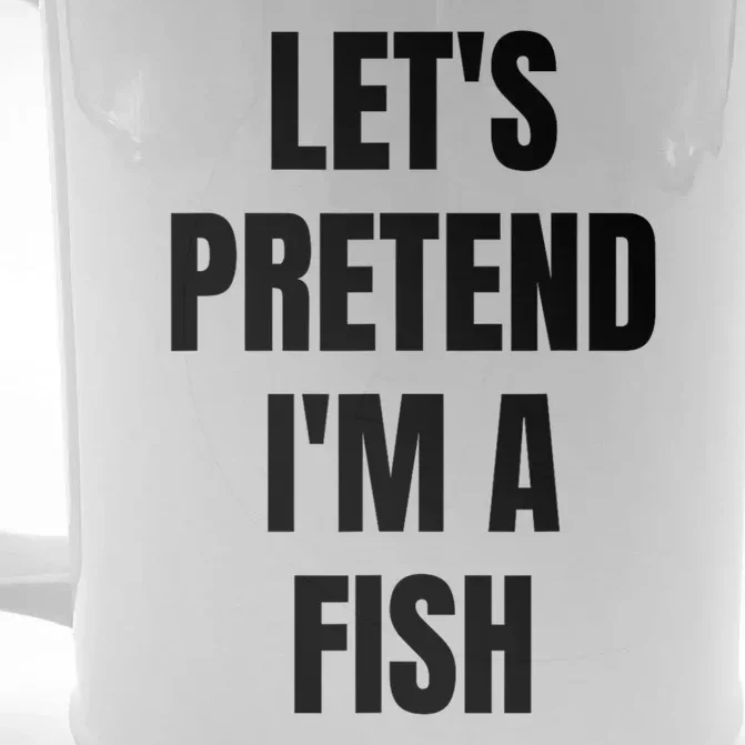 LetS Pretend IM A Fish Funny Halloween Front & Back Beer Stein