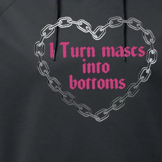 Lesbian Pride I Turn Mascs In To Bottoms Performance Fleece Hoodie