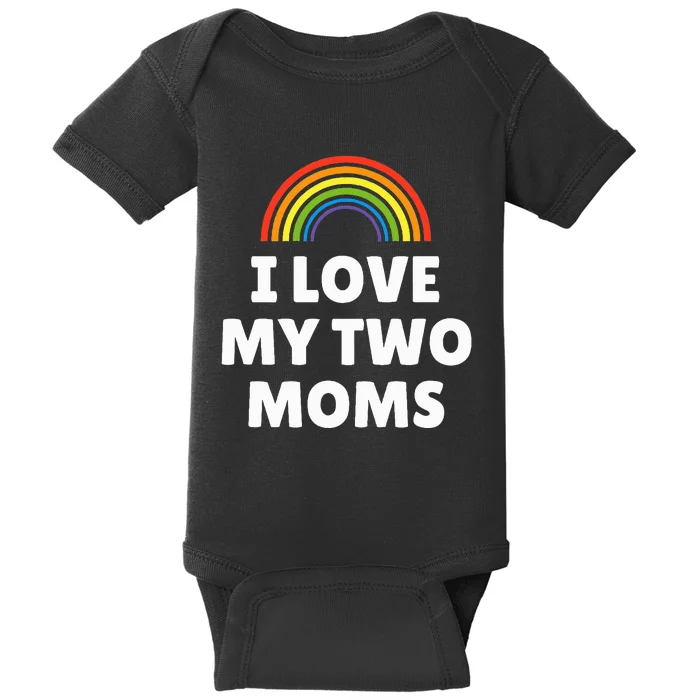 Lgbt Pride I Love My Two Moms Baby Bodysuit