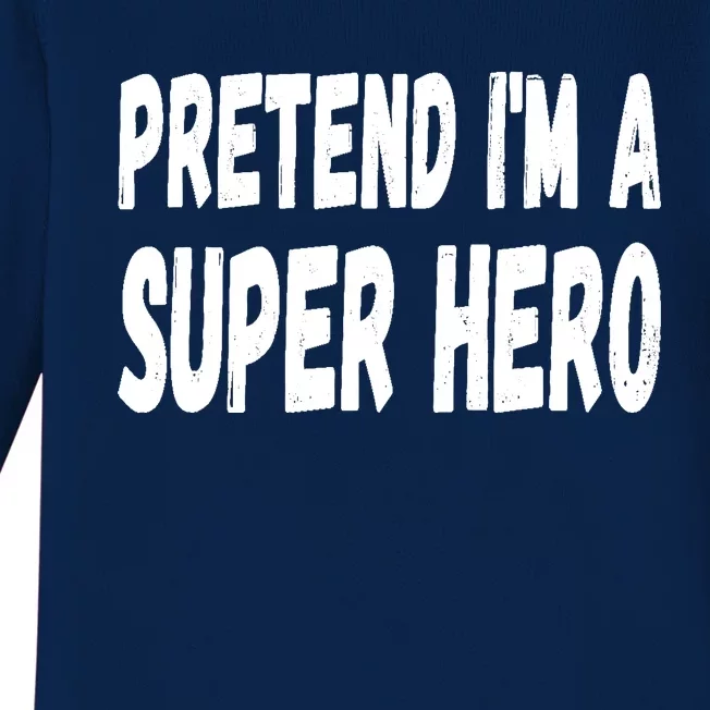 Lazy Pretend I'm A Super Hero Halloween or Costume Party Baby Long Sleeve Bodysuit