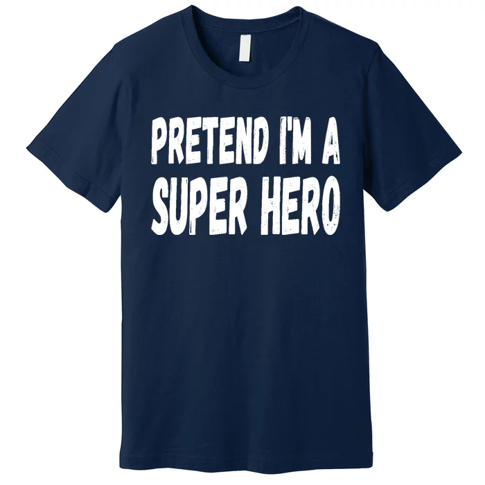 Lazy Pretend I'm A Super Hero Halloween or Costume Party Premium T-Shirt