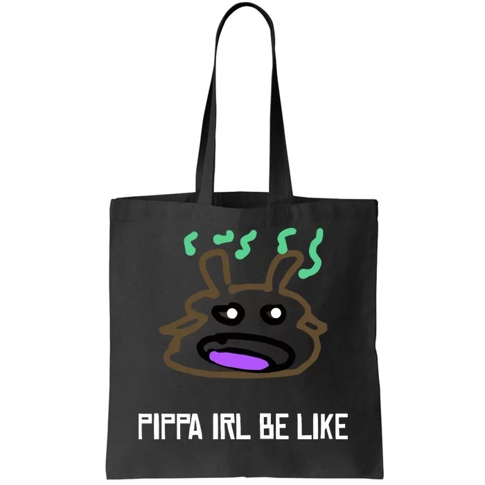 Luwud Pippa Irl Be Like Tote Bag