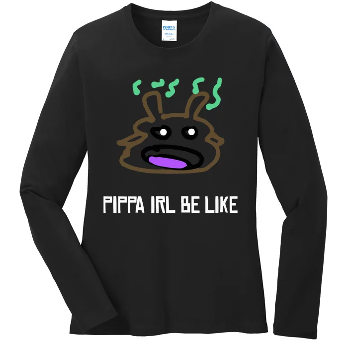 Luwud Pippa Irl Be Like Ladies Long Sleeve Shirt