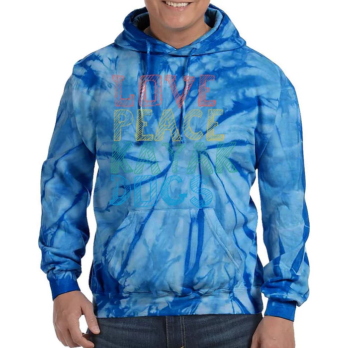 Love Peace Kayak Dogs Kayaking For Kayaker Whitewater Gift Tie Dye Hoodie