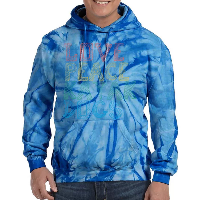 Love Peace Kayak Dogs Kayaking For Kayaker Whitewater Cute Gift Tie Dye Hoodie