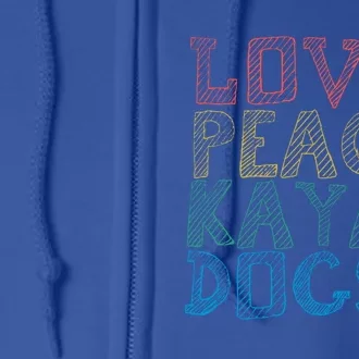 Love Peace Kayak Dogs Kayaking For Kayaker Whitewater Cute Gift Full Zip Hoodie