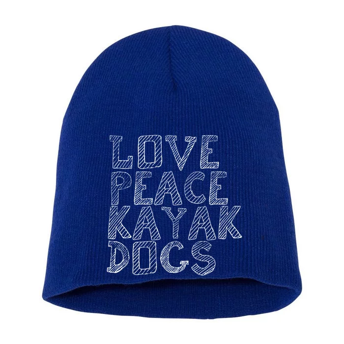 Love Peace Kayak Dogs Kayaking For Kayaker Whitewater Gift Short Acrylic Beanie