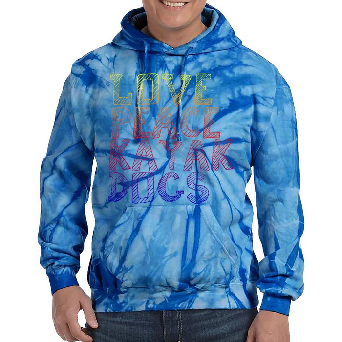 Love Peace Kayak Dogs Kayaking For Kayaker Whitewater Cool Gift Tie Dye Hoodie