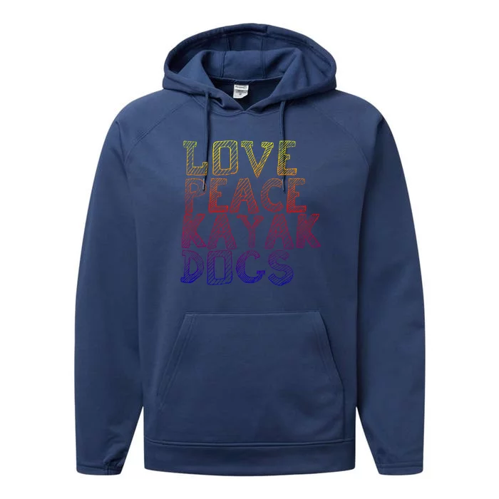 Love Peace Kayak Dogs Kayaking For Kayaker Whitewater Cool Gift Performance Fleece Hoodie