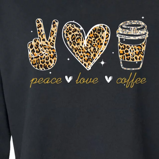 Leopard Peace Love Coffee Lovers Hippie Gifts Cropped Pullover Crew