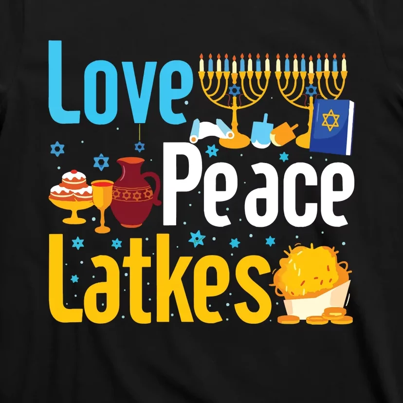 Love Peace Latkes Hanukkahfestival Of Lightsjewish Holiday T-Shirt