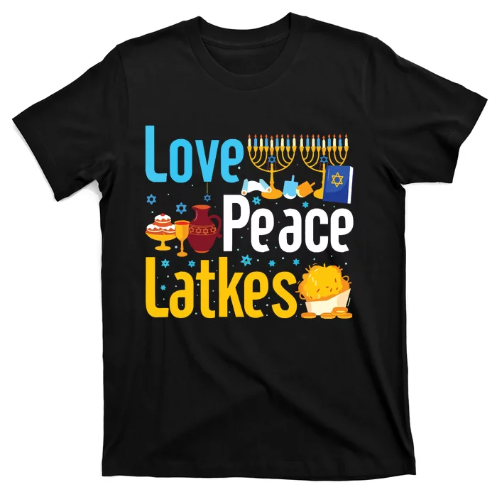 Love Peace Latkes Hanukkahfestival Of Lightsjewish Holiday T-Shirt