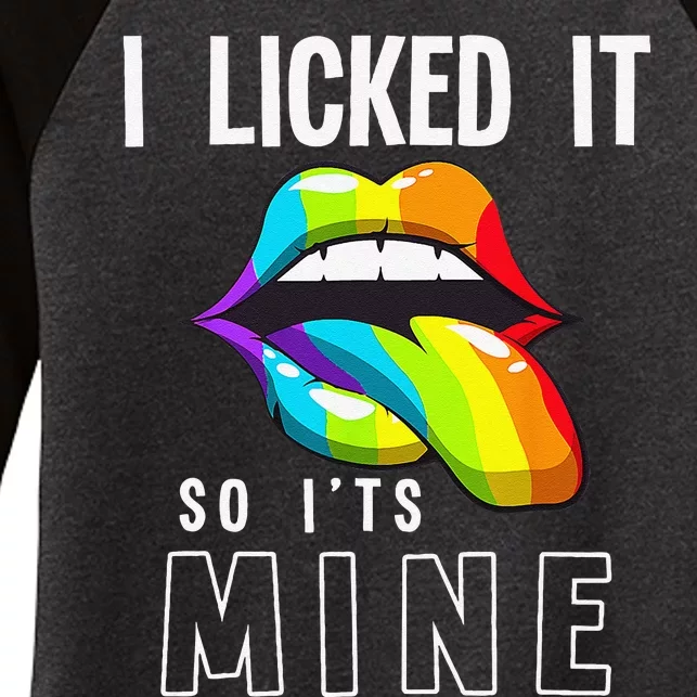 LGBT Pride LGBTQ I Licked It So Its Mine Sexy Rainbow Lips Women's Tri-Blend 3/4-Sleeve Raglan Shirt