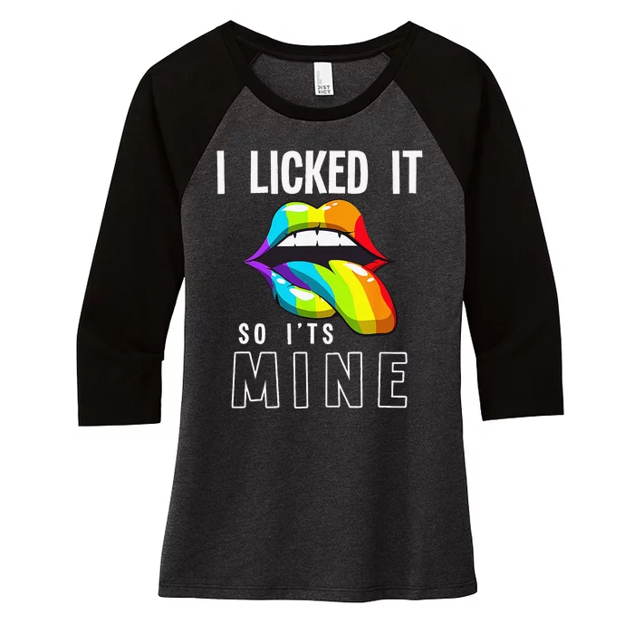 LGBT Pride LGBTQ I Licked It So Its Mine Sexy Rainbow Lips Women's Tri-Blend 3/4-Sleeve Raglan Shirt