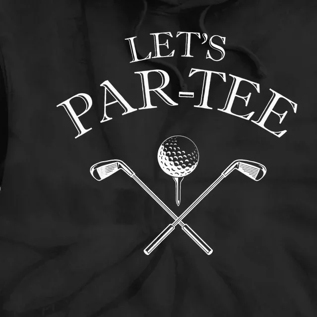 Let's Par-tee Let's par Funny Golf Lover Tie Dye Hoodie