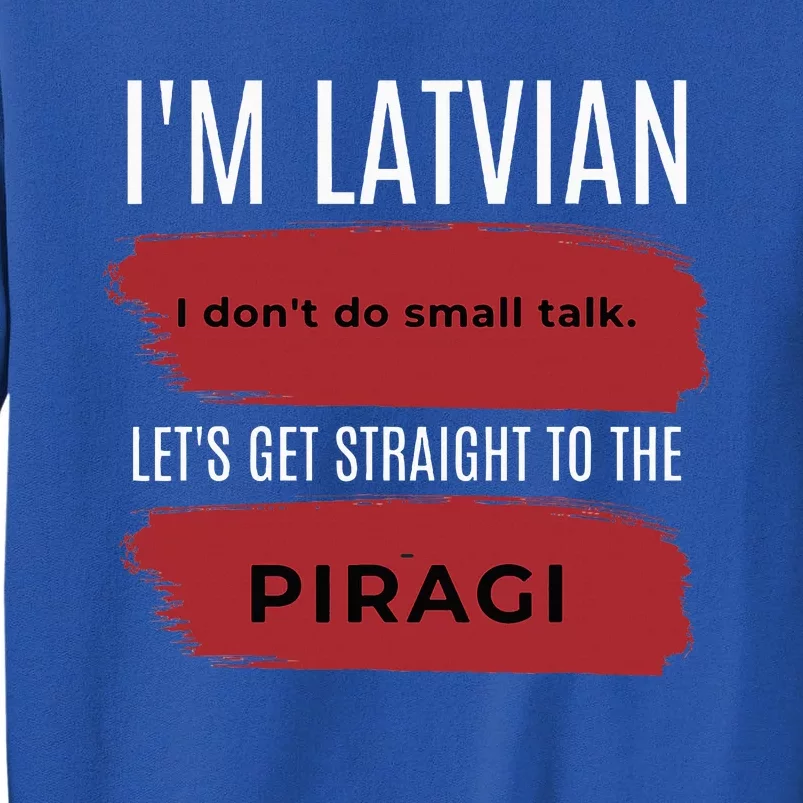 Latvian Pride Latvia Souvenir Piragi Latvian Favorite Food Tall Sweatshirt