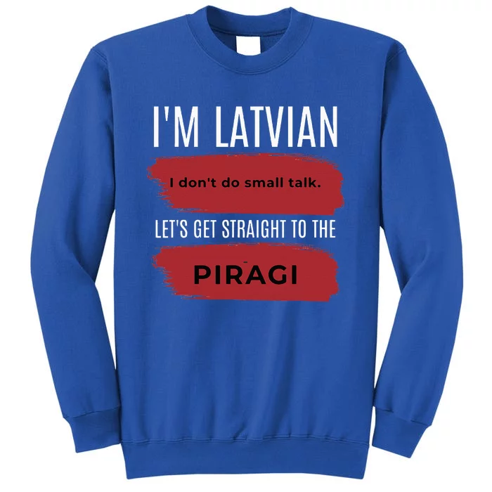 Latvian Pride Latvia Souvenir Piragi Latvian Favorite Food Tall Sweatshirt