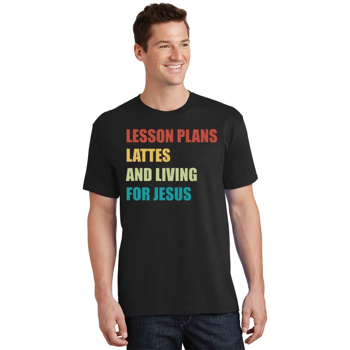 Lesson Plans Lattes And Living For Jesus T-Shirt