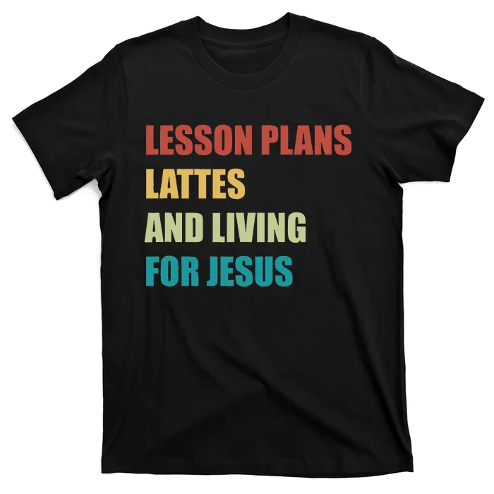 Lesson Plans Lattes And Living For Jesus T-Shirt