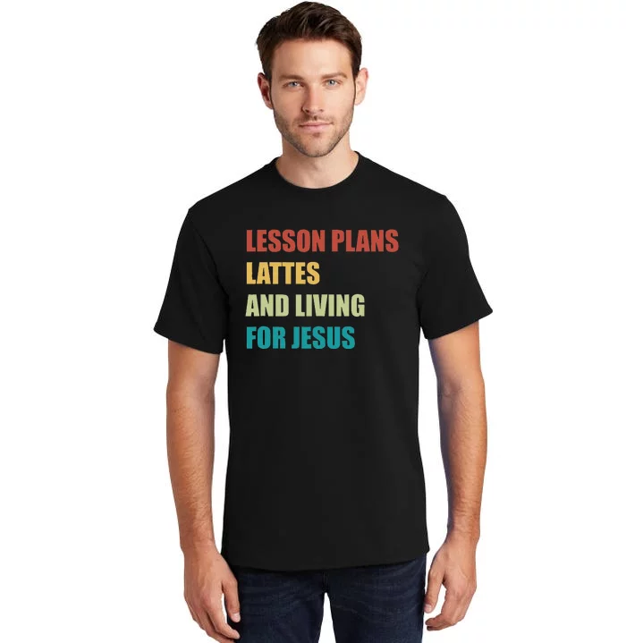 Lesson Plans Lattes And Living For Jesus Tall T-Shirt