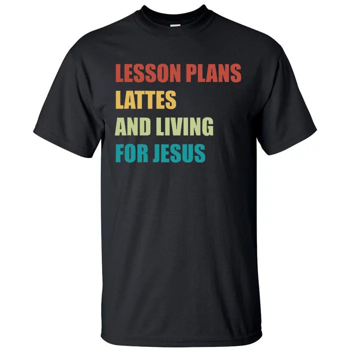 Lesson Plans Lattes And Living For Jesus Tall T-Shirt