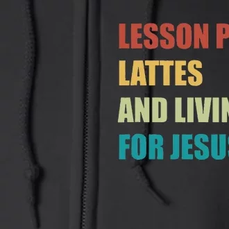 Lesson Plans Lattes And Living For Jesus Full Zip Hoodie