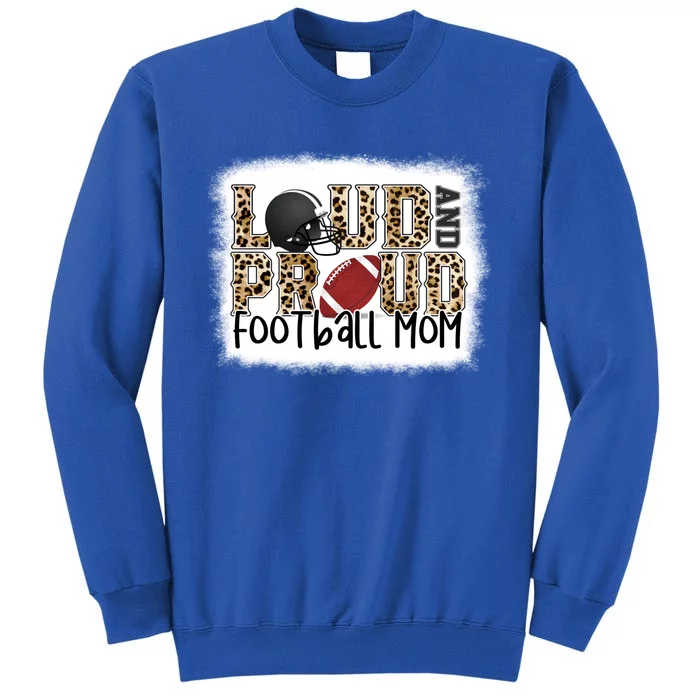 Loud Proud Leopard Football Player Mom Bleached Effect Gift Tall Sweatshirt