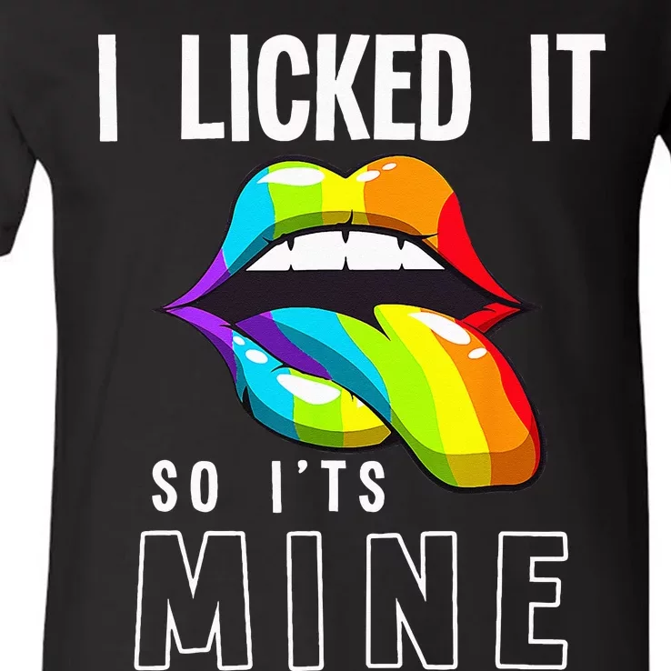 LGBT Pride LGBTQ I Licked It So Its Mine Sexy Rainbow Lips V-Neck T-Shirt