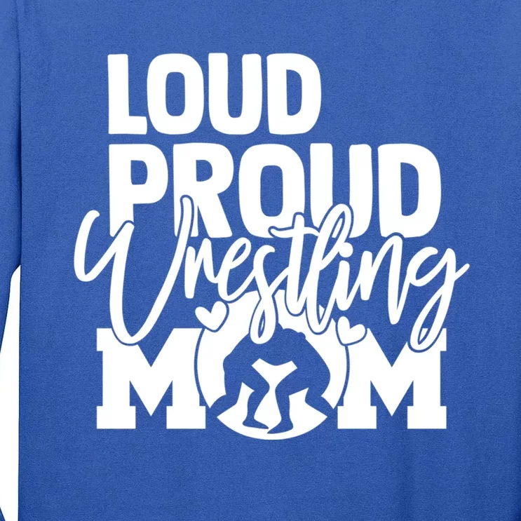 Loud Proud Mom Wrestling Mother Great Gift Tall Long Sleeve T-Shirt