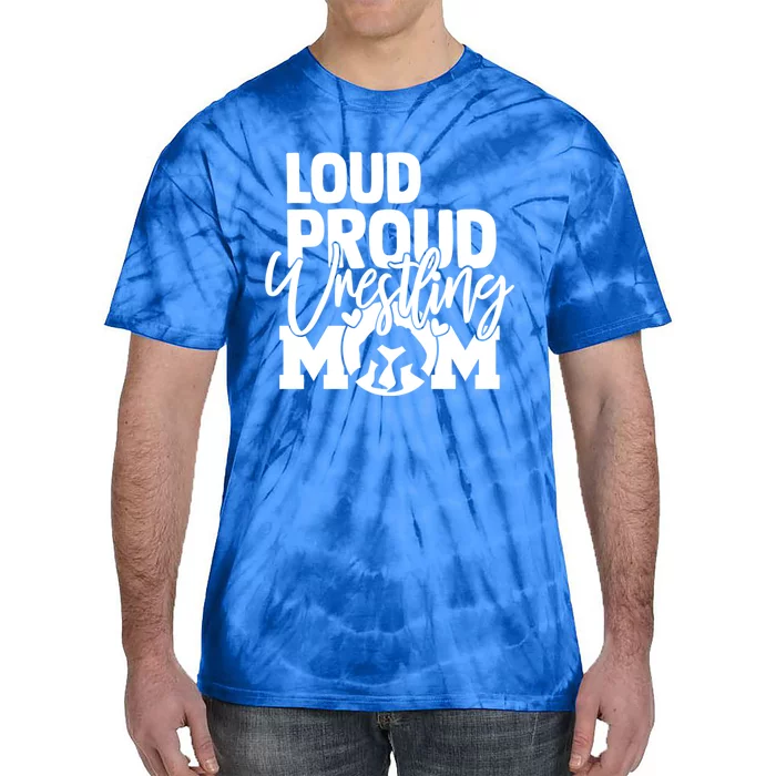 Loud Proud Mom Wrestling Mother Great Gift Tie-Dye T-Shirt