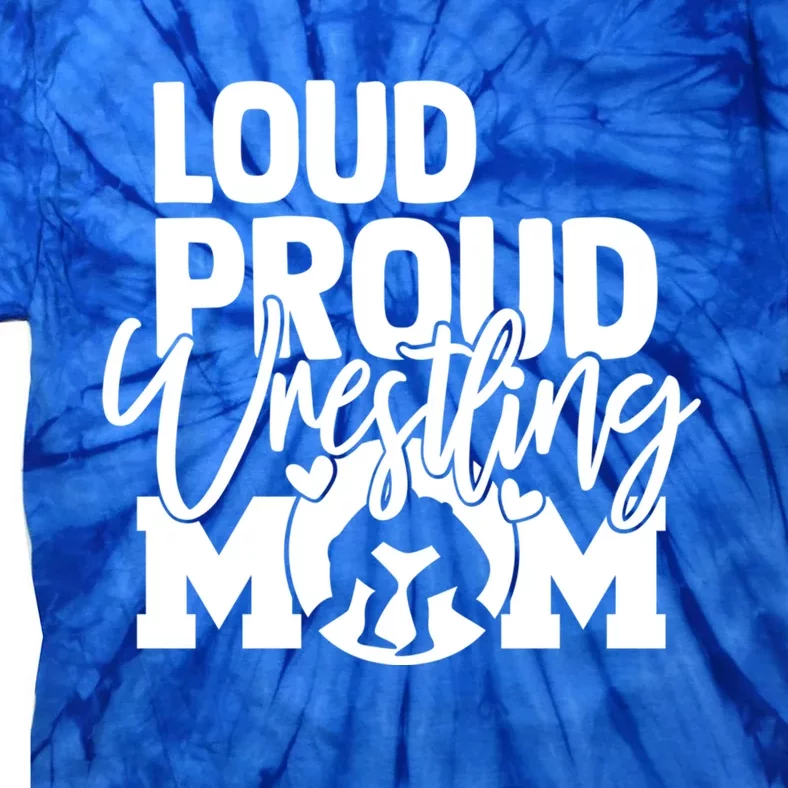 Loud Proud Mom Wrestling Mother Great Gift Tie-Dye T-Shirt