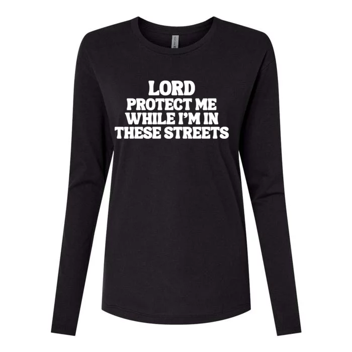 Lord Protect Me While I'm In These Streets Womens Cotton Relaxed Long Sleeve T-Shirt