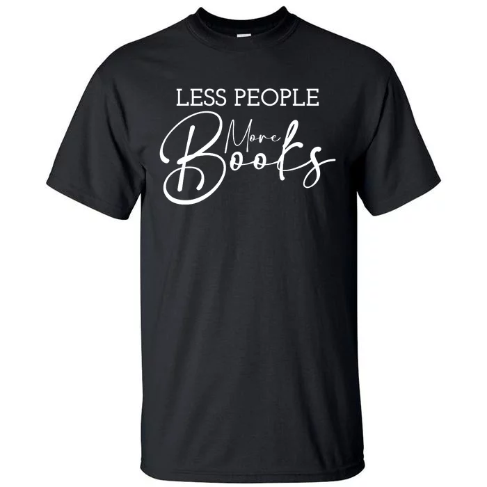 Less People More Books Tall T-Shirt