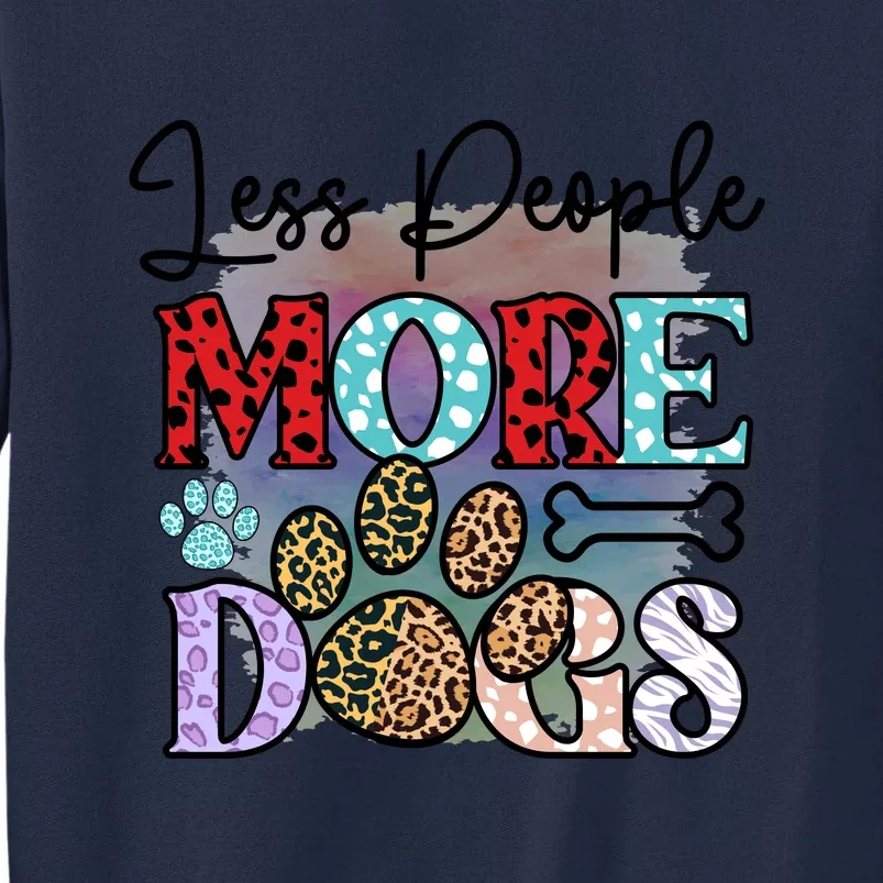 Less People More Dogs Tall Sweatshirt