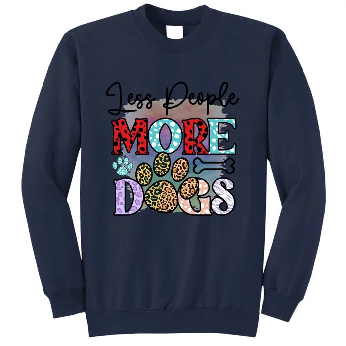 Less People More Dogs Tall Sweatshirt