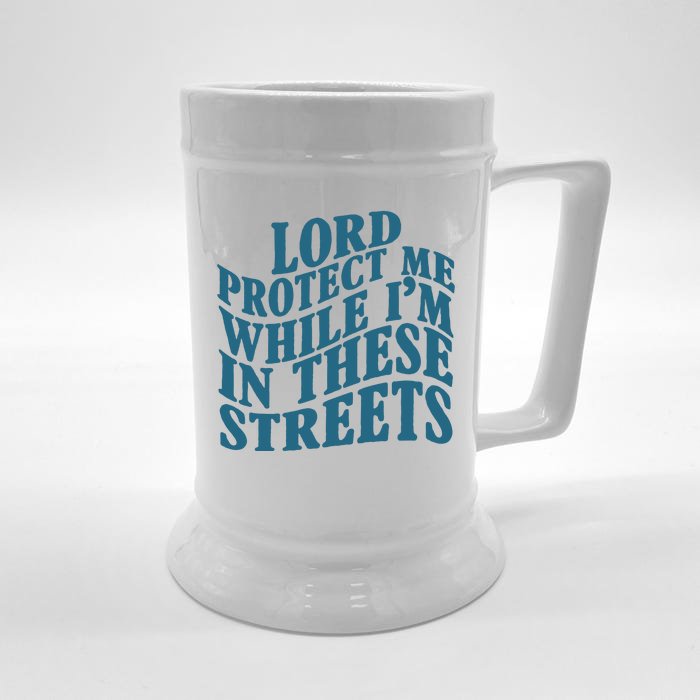 Lord Protect Me While I'm In These Streets Funny Front & Back Beer Stein