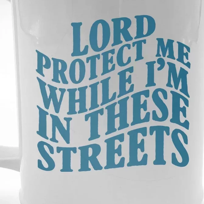 Lord Protect Me While I'm In These Streets Funny Front & Back Beer Stein