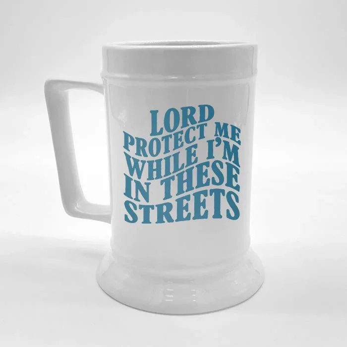 Lord Protect Me While I'm In These Streets Funny Front & Back Beer Stein