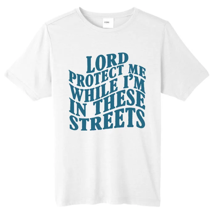 Lord Protect Me While I'm In These Streets Funny ChromaSoft Performance T-Shirt