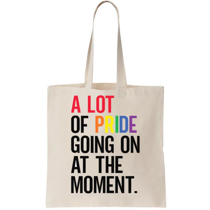 Lgbt Pride Month Funny A Lot Of Pride Going On At Moment Tote Bag